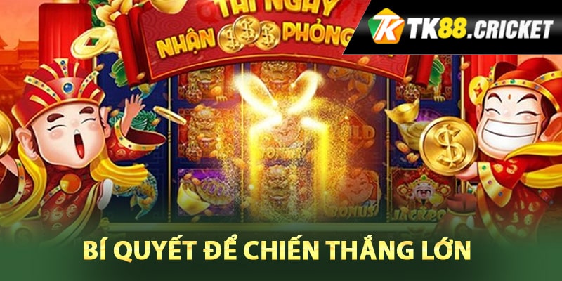 Bí quyết để chiến thắng lớn trong nổ hũ thần tài