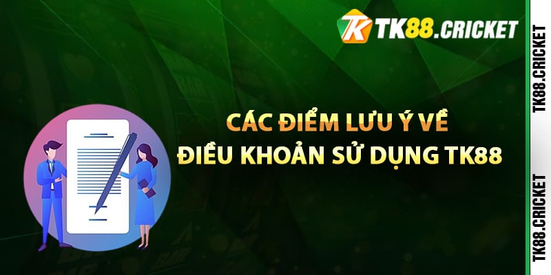 Các điểm lưu ý về điều khoản sử dụng TK88