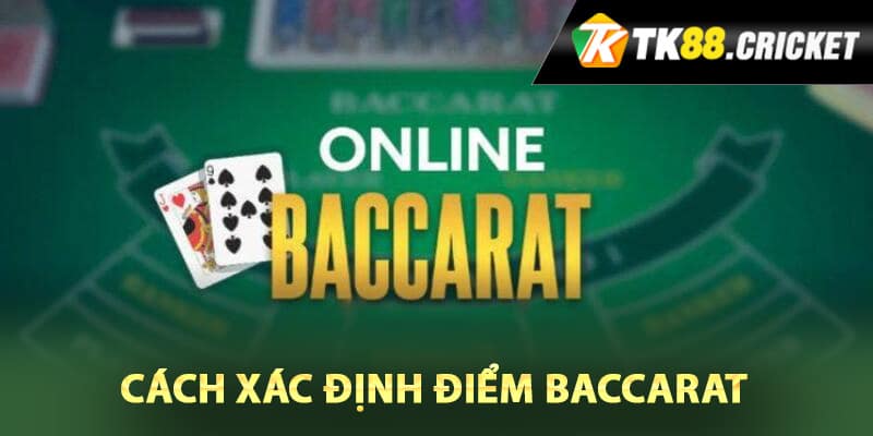 Cách xác định điểm Baccarat