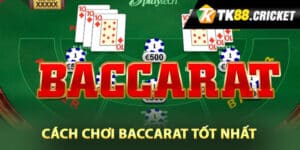 Chiến lược cách chơi Baccarat tốt nhất