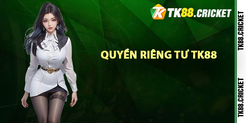 Khái niệm về quyền riêng tư TK88