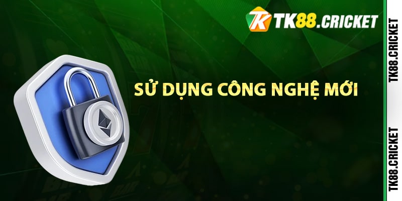 Sử dụng công nghệ mới